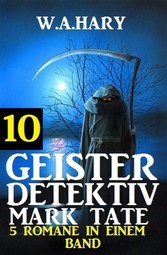 Geister-Detektiv Mark Tate 10 - 5 Romane in einem Band