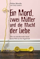 Ein Mord, zwei Mütter und die Macht der Liebe