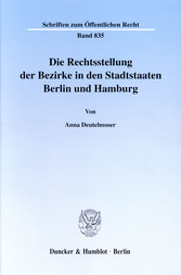 Die Rechtsstellung der Bezirke in den Stadtstaaten Berlin und Hamburg.