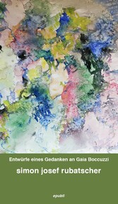 Entwürfe eines Gedanken an Gaia Boccuzzi