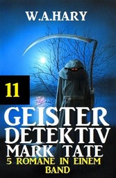 Geister-Detektiv Mark Tate 11 - 5 Romane in einem Band