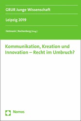 Kommunikation, Kreation und Innovation - Recht im Umbruch?