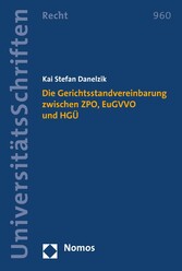 Die Gerichtsstandvereinbarung zwischen ZPO, EuGVVO und HGÜ