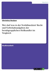 Wer darf was in der Notfallmedizin? Recht und Vorbehaltsaufgaben der berufsgrupplichen Heilkundler im Vergleich