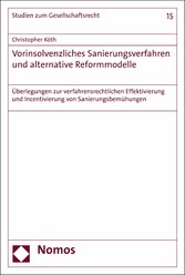 Vorinsolvenzliches Sanierungsverfahren und alternative Reformmodelle