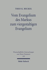 Vom Evangelium des Markus zum viergestaltigen Evangelium