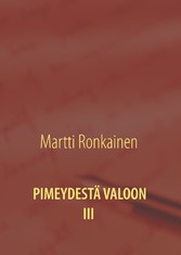 Pimeydestä valoon III