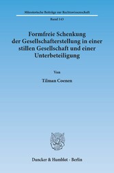 Formfreie Schenkung der Gesellschafterstellung in einer stillen Gesellschaft und einer Unterbeteiligung.