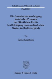 Die Grundrechtsberechtigung juristischer Personen des öffentlichen Rechts bei Beteiligung eines ausländischen Staates im Rechtsvergleich.