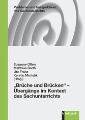 „Brüche und Brücken“ – Übergänge im Kontext des Sachunterrichts