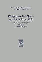 Königsherrschaft Gottes und himmlischer Kult im Judentum, Urchristentum und in der hellenistischen Welt