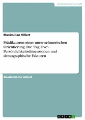 Prädikatoren  einer unternehmerischen Orientierung. Die 'Big Five'- Persönlichkeitsdimensionen und demographische Faktoren