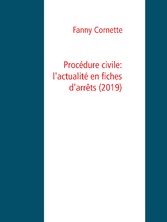 Procédure civile: l&apos;actualité en fiches d&apos;arrêts  (2019)