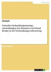 Virtuelles Verhandlungstraining. Auswirkungen des Einsatzes von Virtual Reality in der Verhandlungsvorbereitung