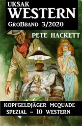 Uksak Western Großband 3/2020 - Kopfgeldjäger McQuade Spezial 10 Western