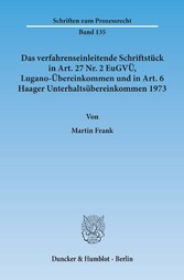 Das verfahrenseinleitende Schriftstück in Art. 27 Nr. 2 EuGVÜ, Lugano-Übereinkommen und in Art. 6 Haager Unterhaltsübereinkommen 1973.