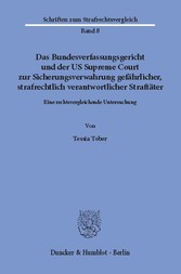 Das Bundesverfassungsgericht und der US Supreme Court zur Sicherungsverwahrung gefährlicher, strafrechtlich verantwortlicher Straftäter.