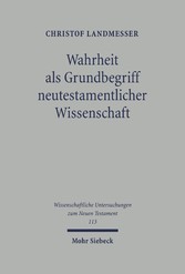 Wahrheit als Grundbegriff neutestamentlicher Wissenschaft