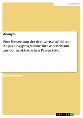 Eine Bewertung der drei wirtschaftlichen Anpassungsprogramme für Griechenland aus der neoklassischen Perspektive