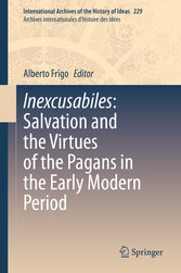 Inexcusabiles: Salvation and the Virtues of the Pagans in the Early Modern Period