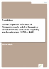 Auswirkungen des reformierten Werkvertragsrecht auf den Bauvertrag, insbesondere die zusätzliche Vergütung von Bauleistungen (§650b, c BGB)