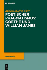 Poetischer Pragmatismus: Goethe und William James