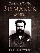 Bismarck - Ein Weltroman Band 4