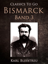 Bismarck - Ein Weltroman Band 3