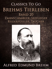 Brehms Tierleben. Vögel. Band 20: Zahnschnäbler. Seeflieger. Ruderfüßler. Taucher