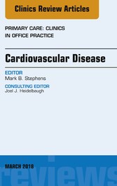 Cardiovascular Disease, An Issue of Primary Care: Clinics in Office Practice, E-Book