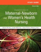 Study Guide for Foundations of Maternal-Newborn and Women's Health Nursing - E-Book