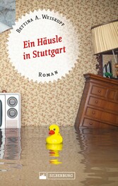 Ein Häusle in Stuttgart. Stuttgart-Roman.