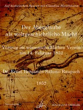 Der Aberglaube als weltgeschichtliche Macht - Vortrag im wissenschaftlichen Verein am 14. Februar 1852