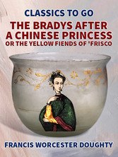 The Bradys After a Chinese Princess; Or, The Yellow Fiends of 'Frisco