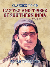 Castes and Tribes of Southern India. Vol. 2 of 7