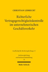 Richterliche Vertragsgerechtigkeitskontrolle im unternehmerischen Geschäftsverkehr