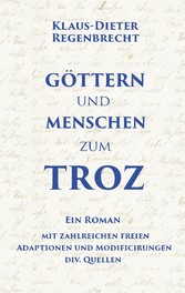 Göttern und Menschen zum Troz