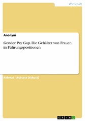 Gender Pay Gap. Die Gehälter von Frauen in Führungspositionen