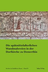 Die spätmittelalterlichen Wandmalereien in der Dorfkirche zu Demerthin