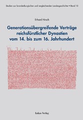 Generationsübergreifende Verträge reichsfürstlicher Dynastien vom 14. bis zum 16. Jahrhundert