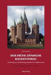 Studien zur Backsteinarchitektur / Der frühe dänische Backsteinbau