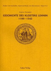 Studien zur Geschichte, Kunst und Kultur der Zisterzienser / Geschichte des Klosters Lehnin 1180-1542