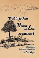 Wat twischen Heven un Erd so passeert