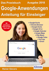 Das Praxisbuch Google-Anwendungen - Anleitung für Einsteiger (Ausgabe 2018)