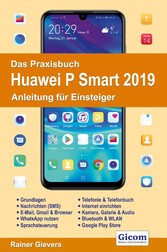 Das Praxisbuch Huawei P Smart 2019 - Anleitung für Einsteiger