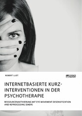 Internetbasierte Kurzinterventionen in der Psychotherapie. Ressourcenaktivierung mit Eye Movement Desensitization and Reprocessing (EMDR)