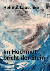 Im Hochmut bricht der Stein