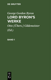 George Gordon Byron: Lord Byron's Werke. Band 1