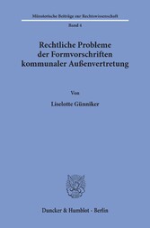 Rechtliche Probleme der Formvorschriften kommunaler Außenvertretung.