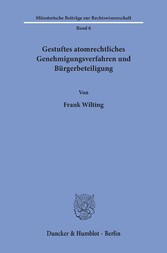 Gestuftes atomrechtliches Genehmigungsverfahren und Bürgerbeteiligung.